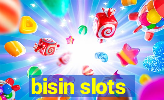 bisin slots