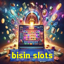 bisin slots