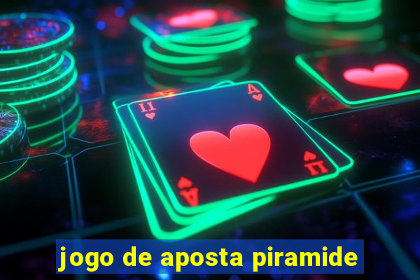 jogo de aposta piramide