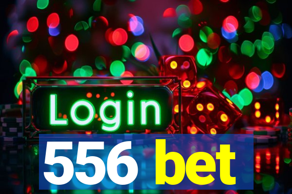 556 bet