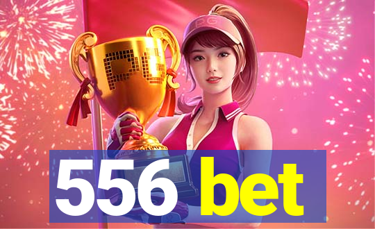 556 bet