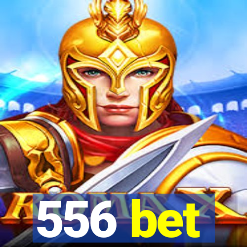 556 bet