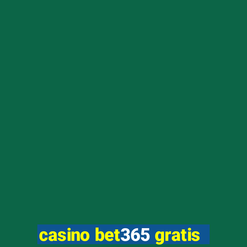 casino bet365 gratis