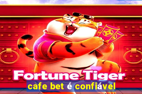 cafe bet é confiável