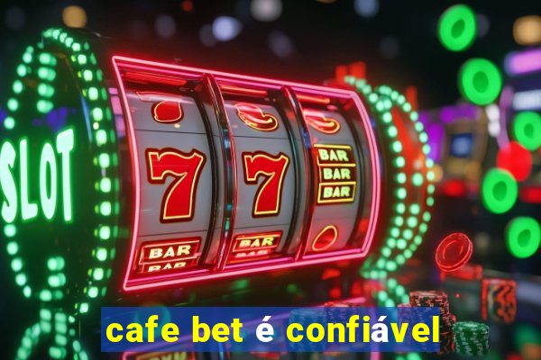 cafe bet é confiável