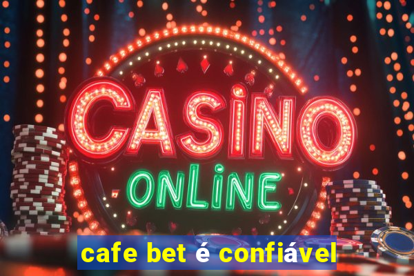 cafe bet é confiável