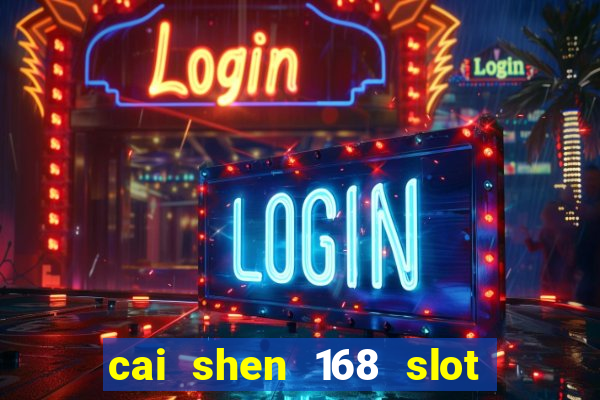 cai shen 168 slot free play