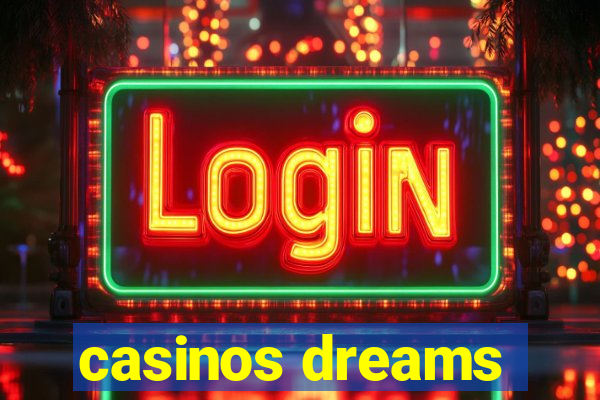 casinos dreams