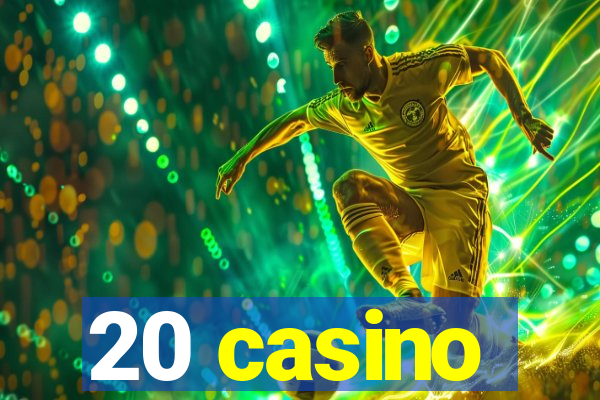 20 casino