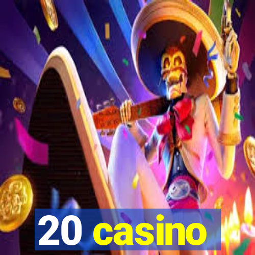 20 casino