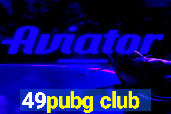 49pubg club