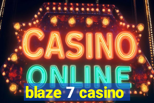 blaze 7 casino