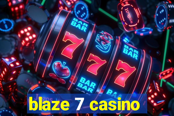 blaze 7 casino