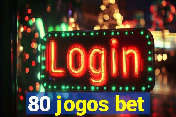 80 jogos bet