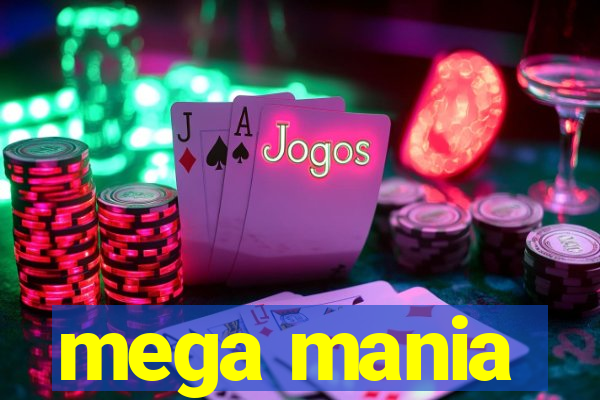 mega mania