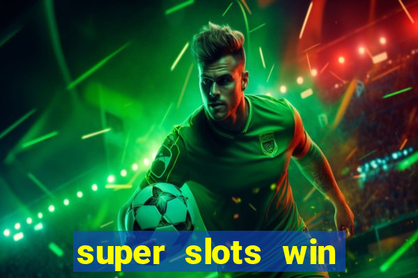 super slots win big slot