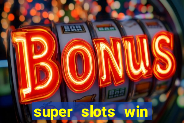 super slots win big slot