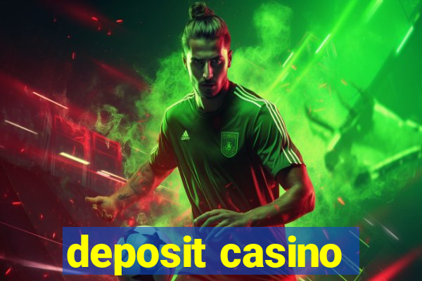 deposit casino