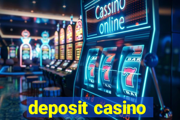 deposit casino