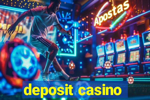 deposit casino