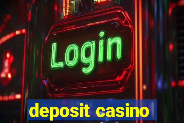 deposit casino