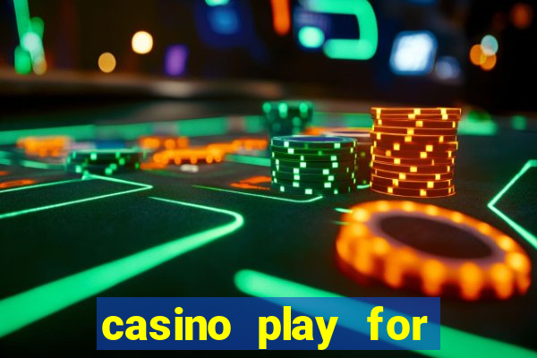 casino play for fun games