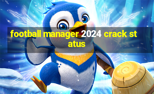 football manager 2024 crack status