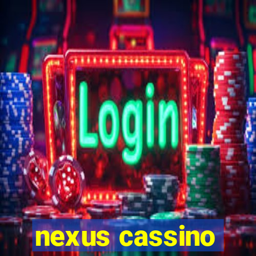 nexus cassino