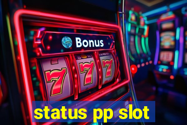 status pp slot