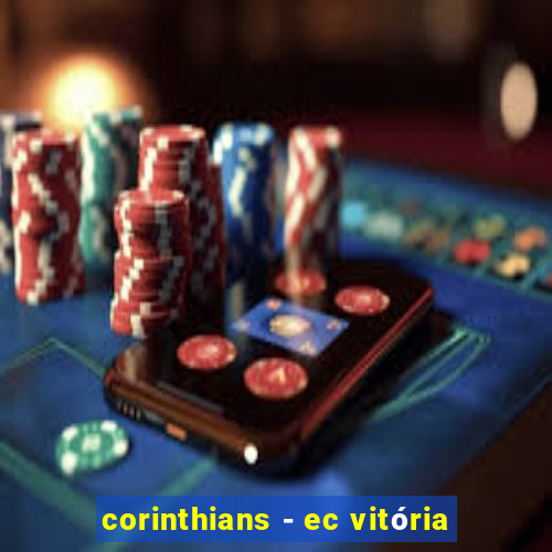 corinthians - ec vitória