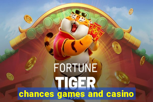 chances games and casino