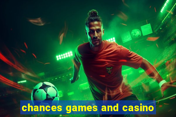 chances games and casino