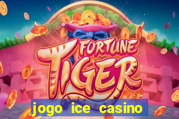 jogo ice casino paga mesmo