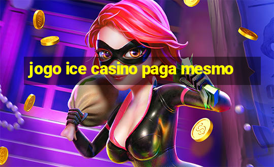 jogo ice casino paga mesmo