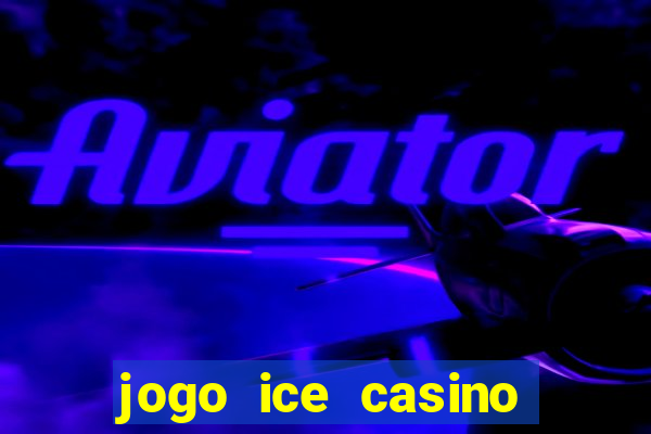 jogo ice casino paga mesmo