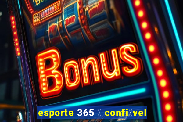 esporte 365 茅 confi谩vel