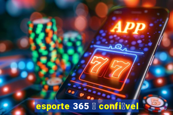 esporte 365 茅 confi谩vel