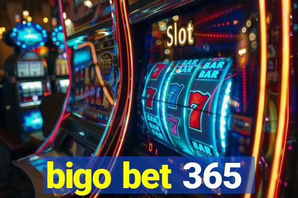 bigo bet 365