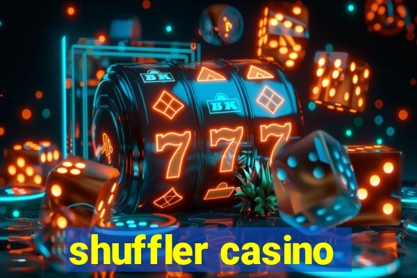 shuffler casino