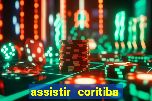 assistir coritiba ao vivo