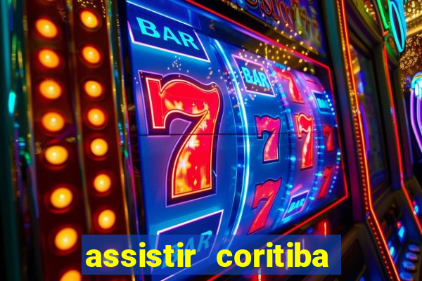 assistir coritiba ao vivo