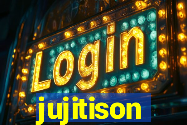 jujitison