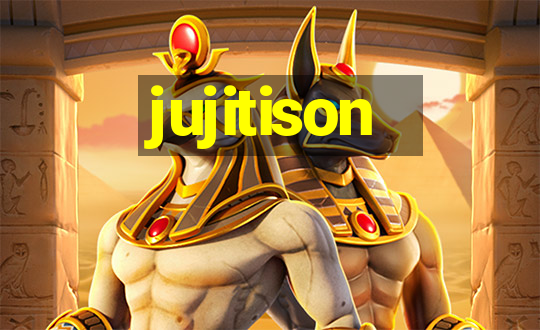 jujitison