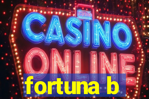 fortuna b