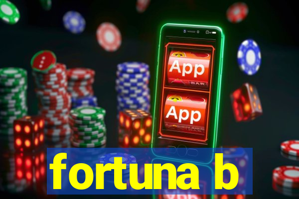 fortuna b