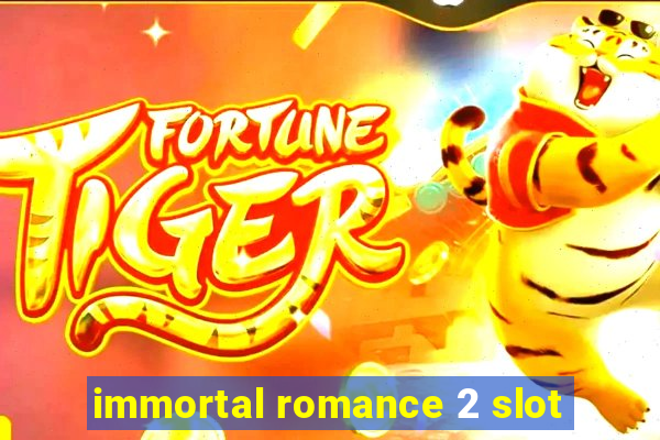 immortal romance 2 slot