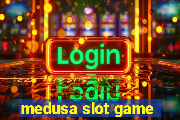 medusa slot game