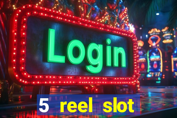 5 reel slot machines uk