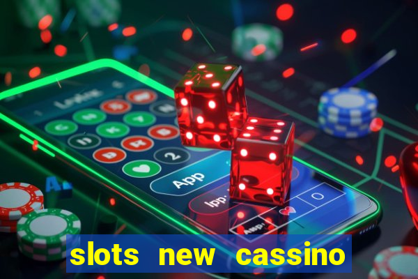 slots new cassino ca?a niquel