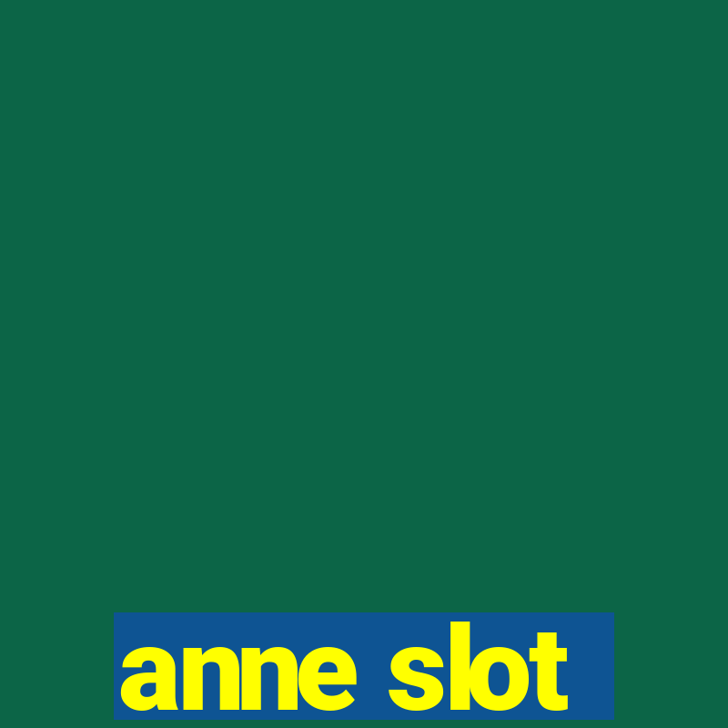 anne slot